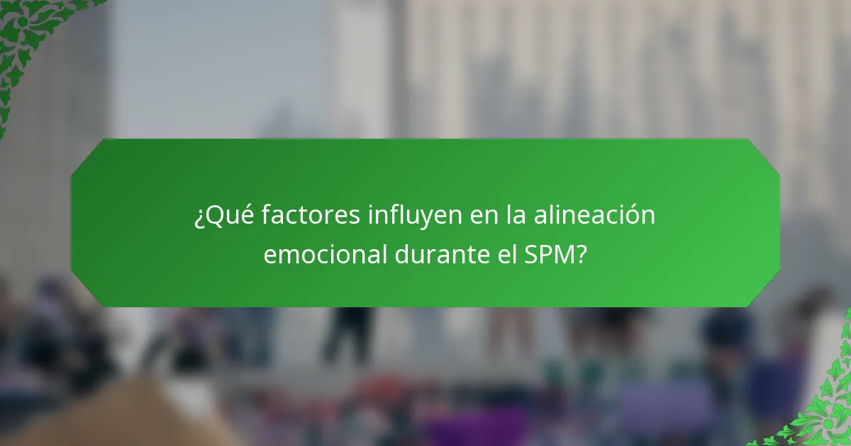 ¿Qué factores influyen en la alineación emocional durante el SPM?