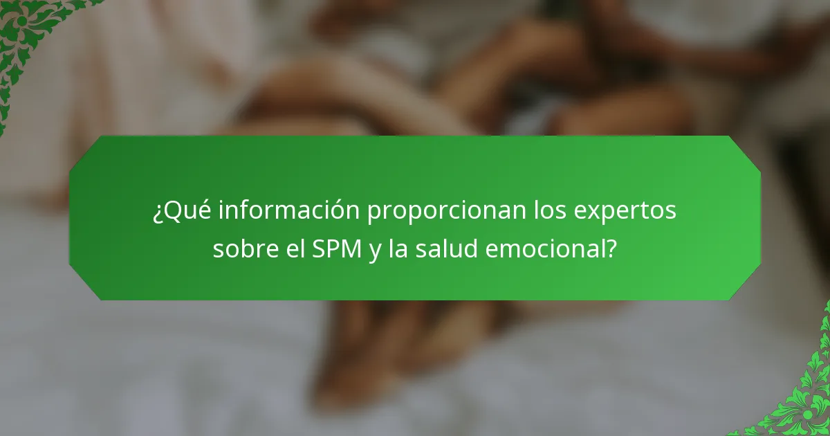 ¿Qué información proporcionan los expertos sobre el SPM y la salud emocional?